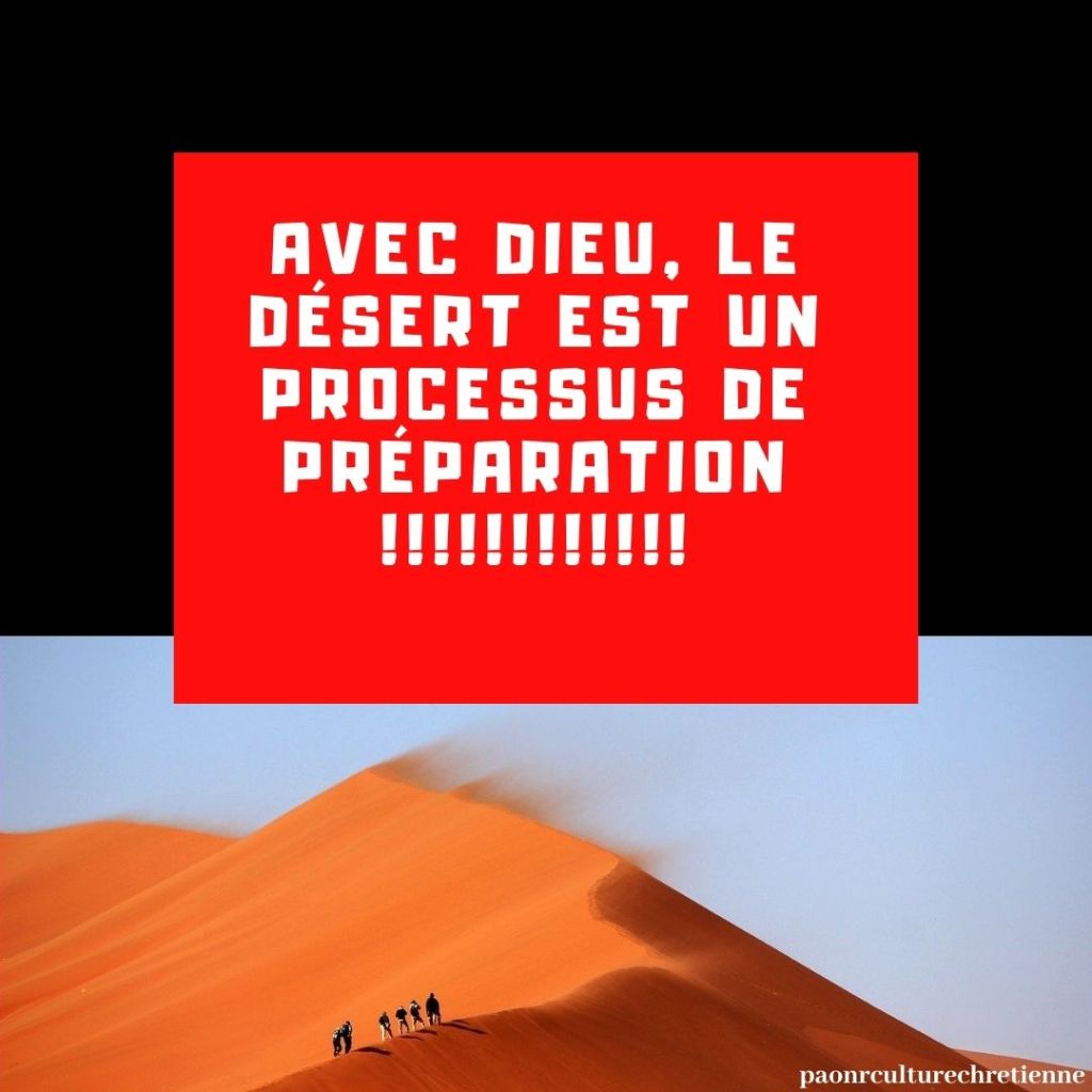 Avec Dieu, Le désert est un processus de préparation !!!